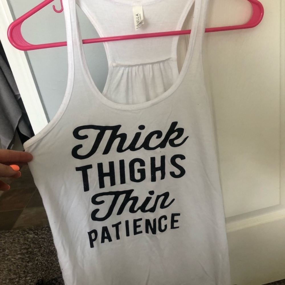Thick thighs thin patience tank top!